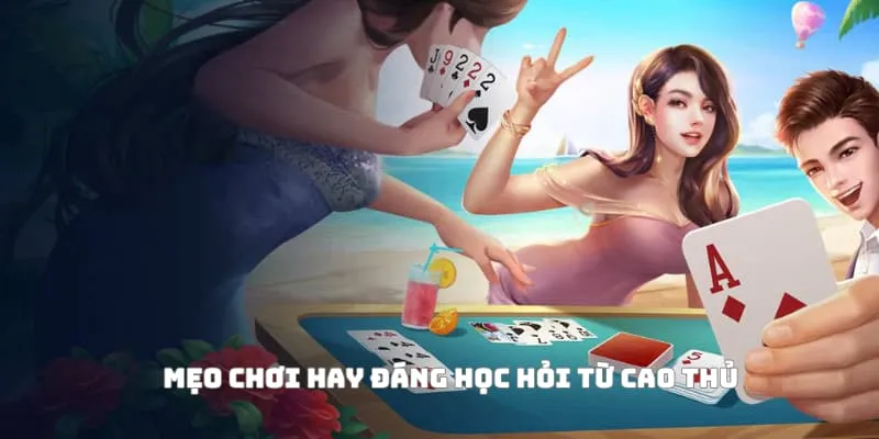 Mẹo chơi hay đáng học hỏi từ cao thủ