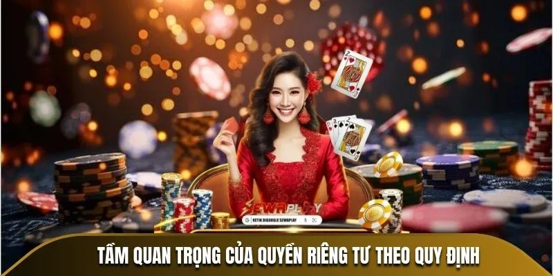Tầm quan trọng của quyền riêng tư theo quy định