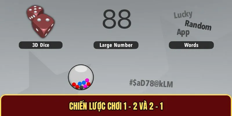 Chiến lược chơi 1 – 2 và 2 – 1