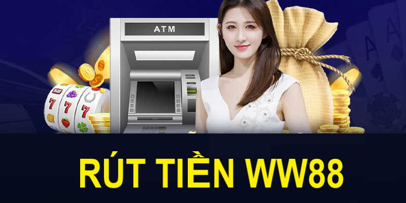 Tại sao nên chọn Rút tiền ww88